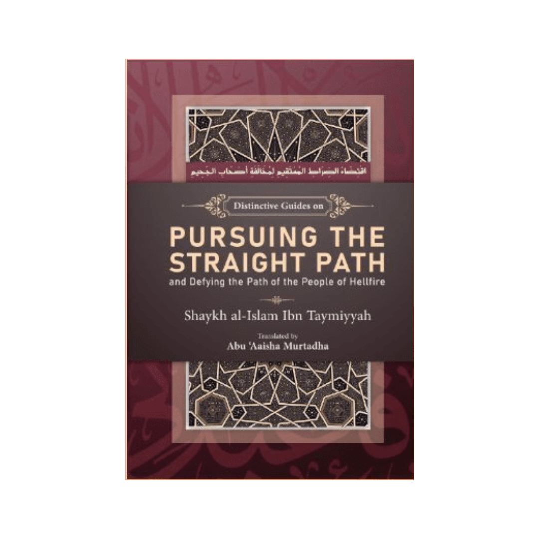 Distinctive Guides on Pursuing the Straight Path and Defying the Path of the People of Hellfire