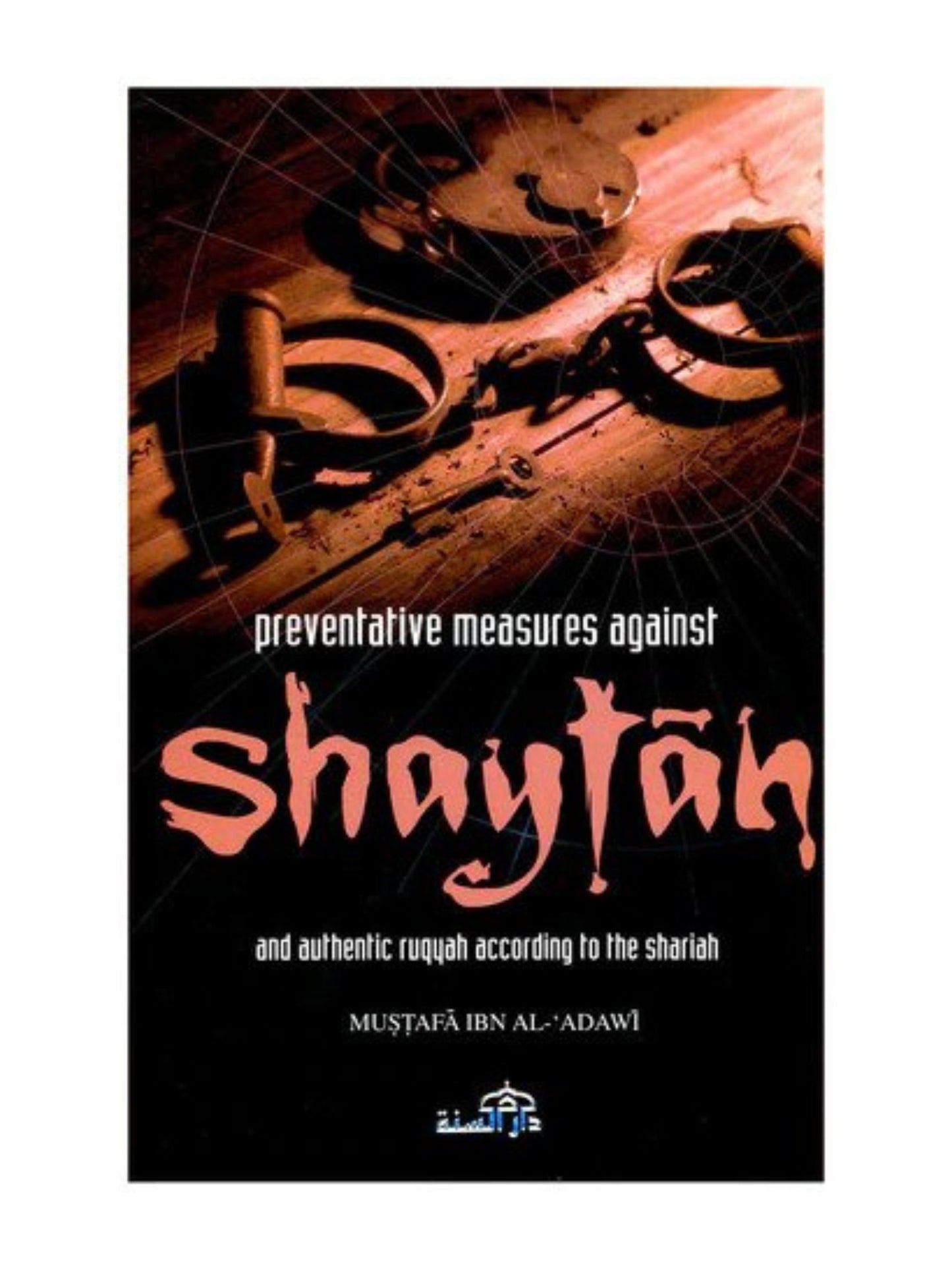 Shaytan (Preventing Measures Against Shaytaan According Sunnah)