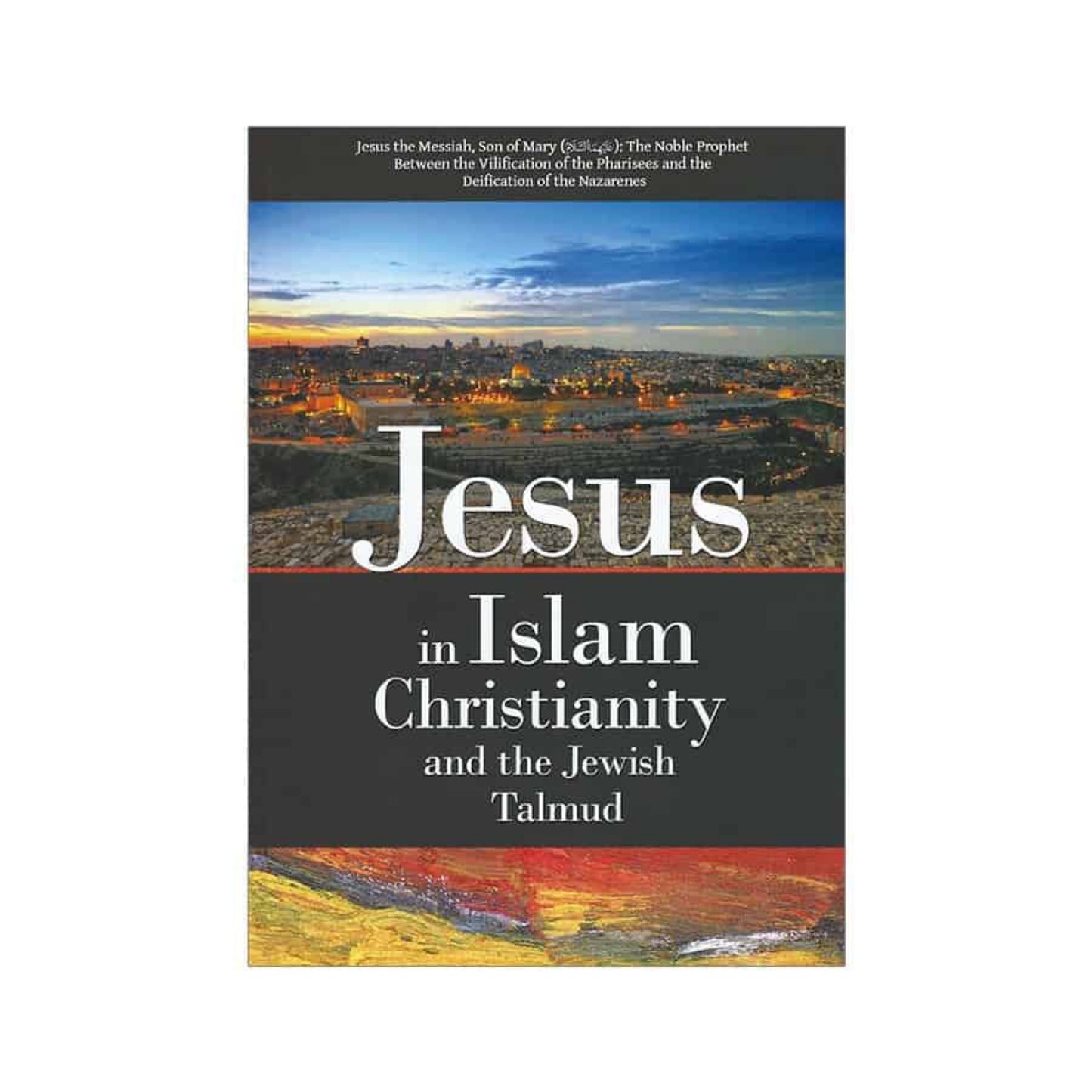 Jesus in Islam, Christianity and the Jewish Talmud