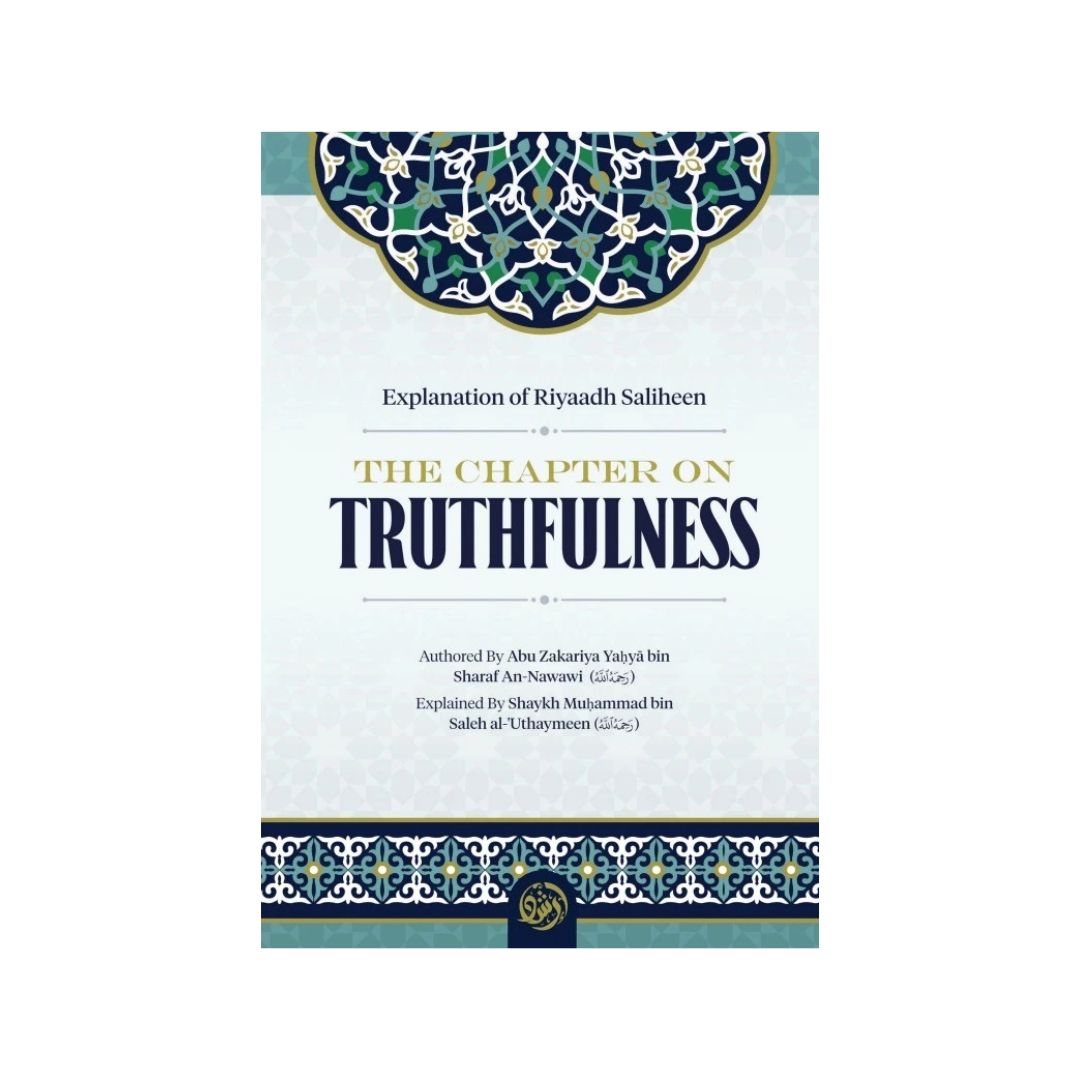 Explanation of Riyaadh Saliheen: The Chapter on Truthfulness By Shaykh Muhammad al-Uthaymeen