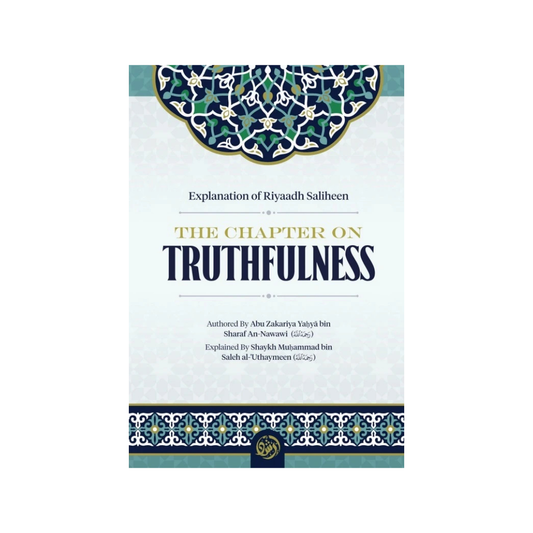 Explanation of Riyaadh Saliheen: The Chapter on Truthfulness By Shaykh Muhammad al-Uthaymeen
