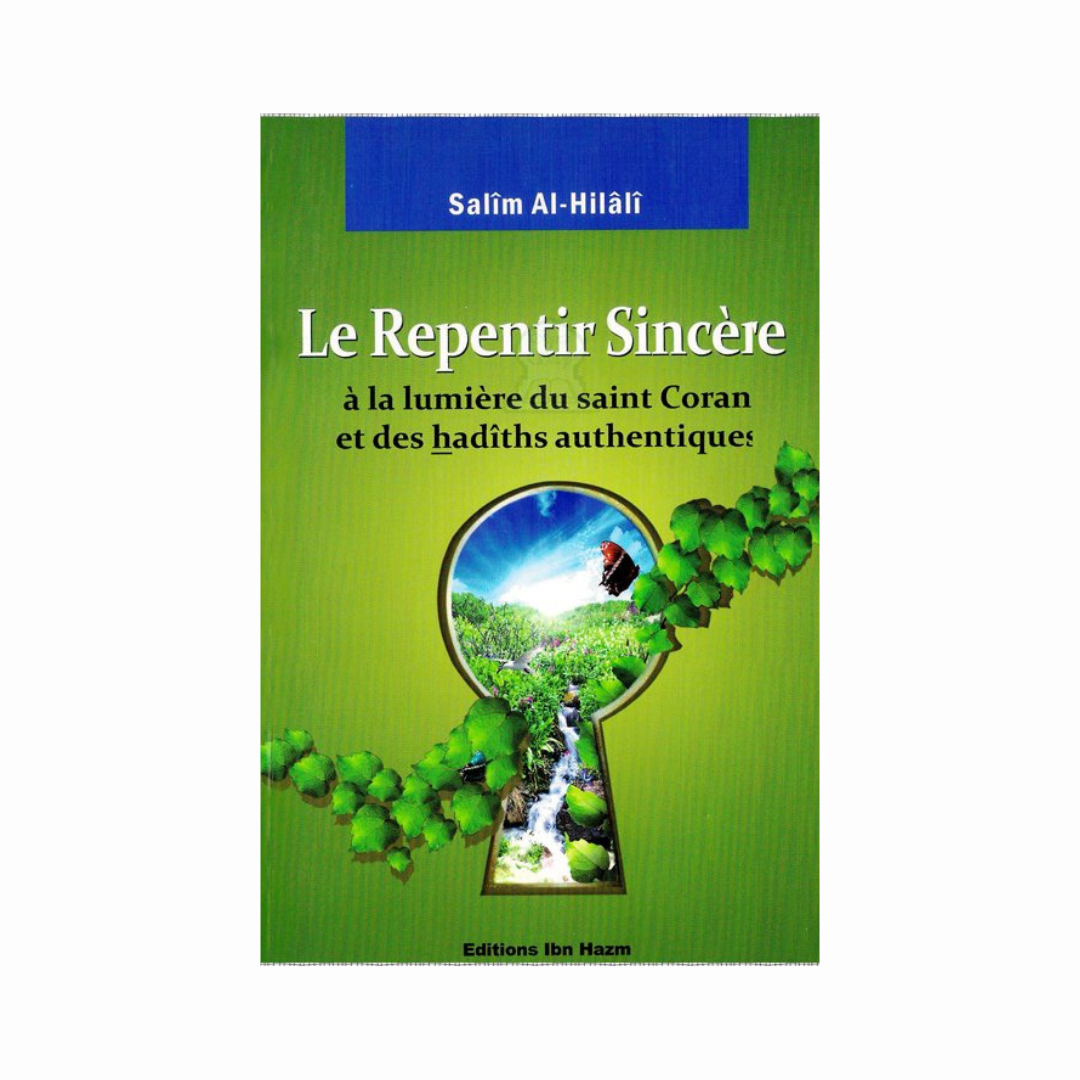 Le Repentir Sincère à la lumière du Saint Coran et des hadiths authentiques