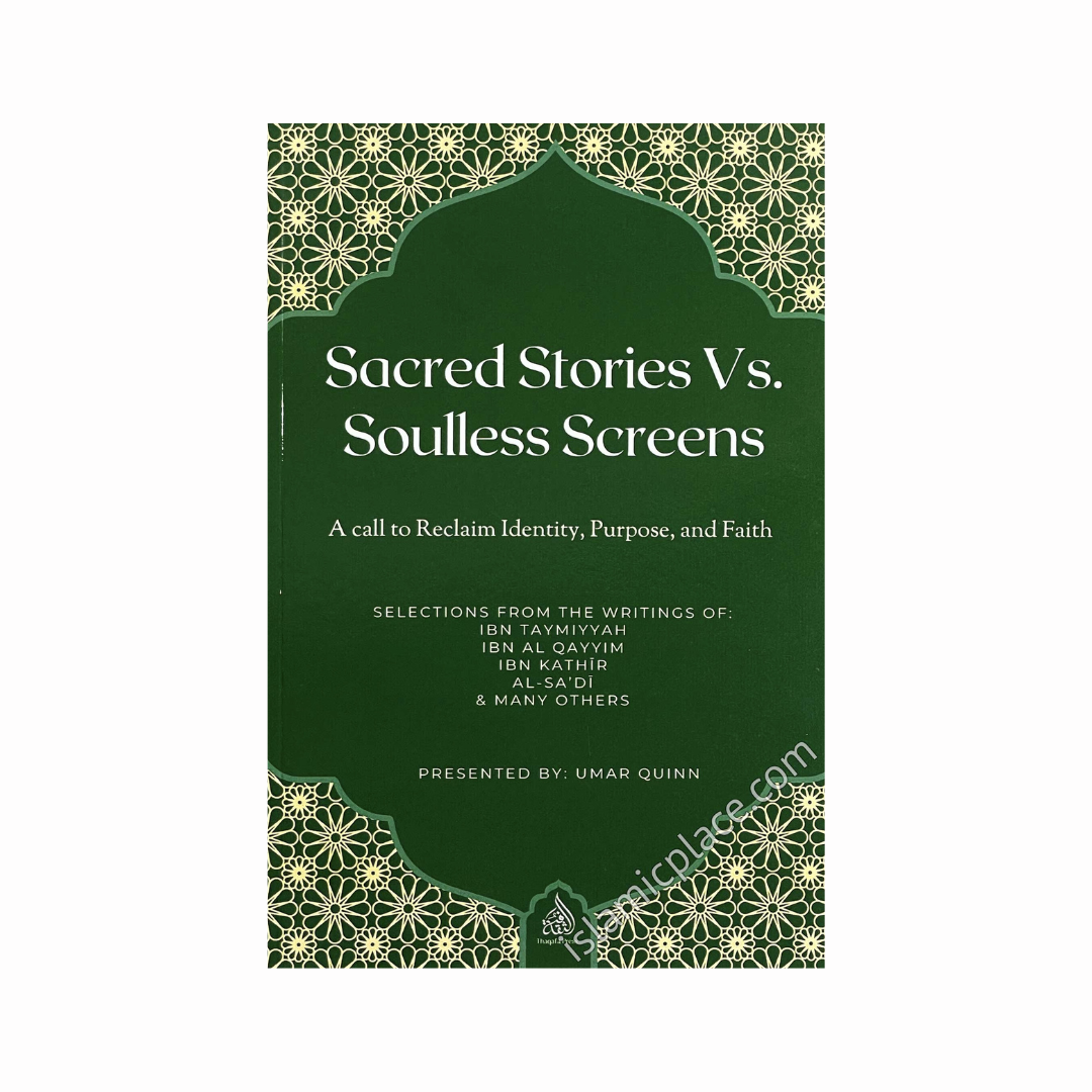 Sacred Stories Vs. Soulless Screens: A Call to Reclaim Identity, Purpose, and Faith by Umar Quinn