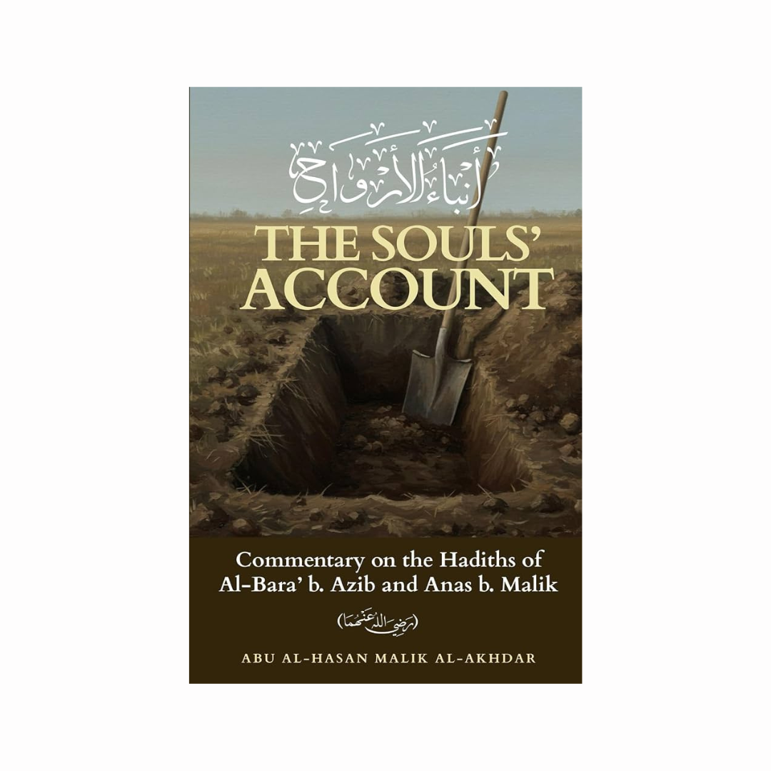 The Souls' Account: Commentary on the Hadiths of Al-Bara' b. Azib and Anas b. Malik