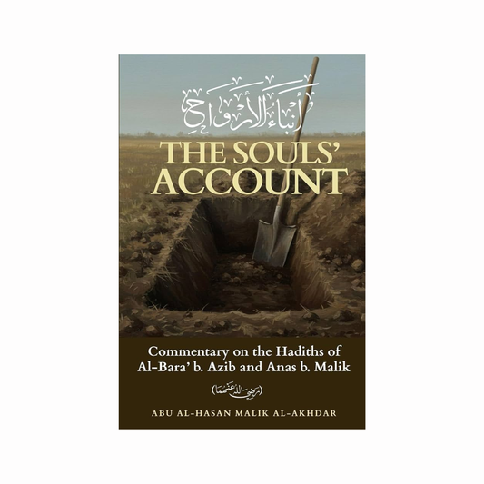 The Souls' Account: Commentary on the Hadiths of Al-Bara' b. Azib and Anas b. Malik