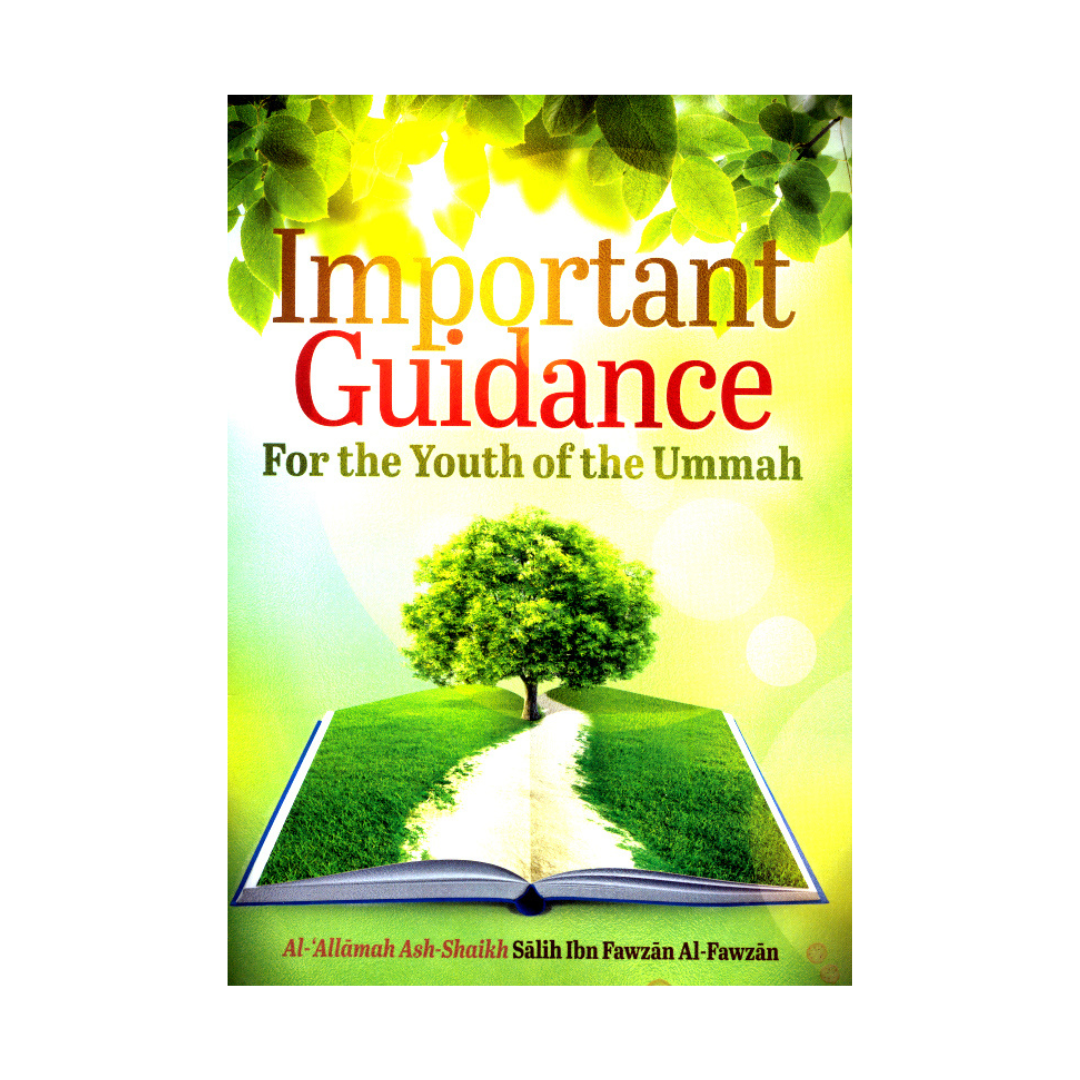 Important Guidance For the Youth of Ummah (Shaykh Salih ibn Fawzan al-Fawzan)