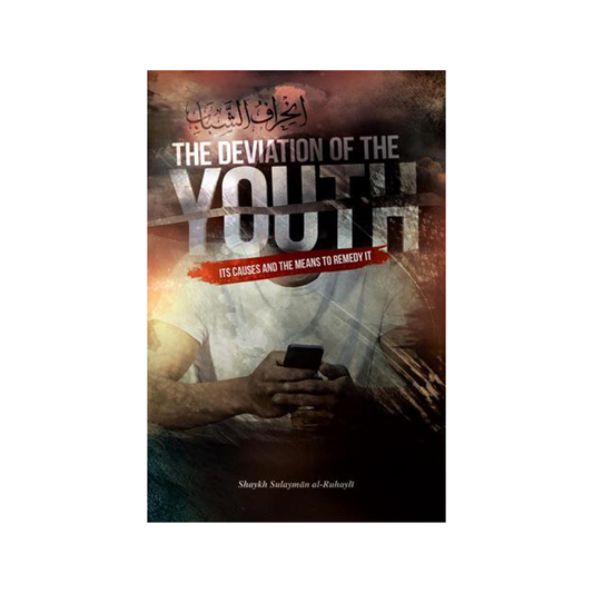 The Deviation of The Youth Its Causes and Its Means To Remedy It