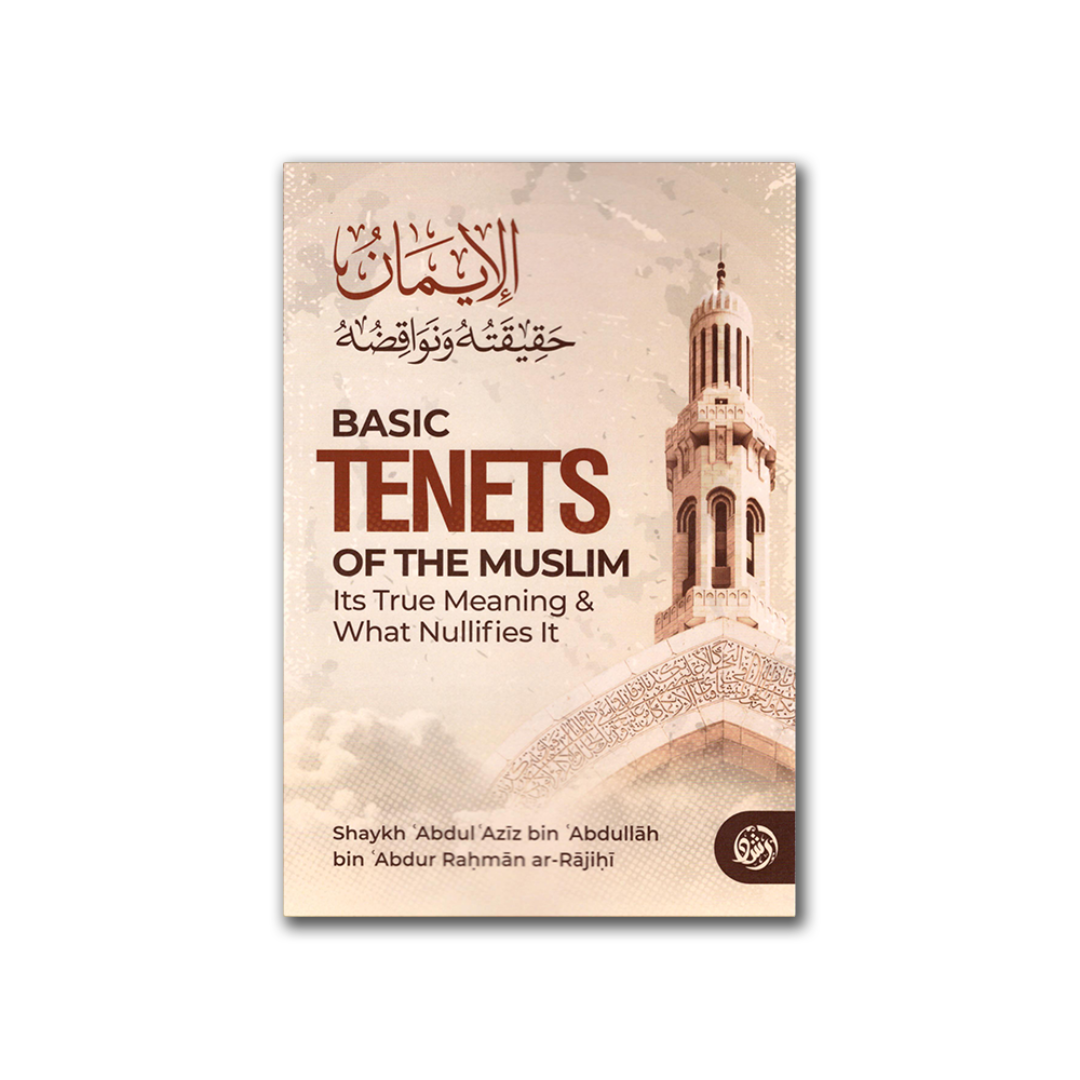 Basic Tenets of the Muslim Its True Meaning & What Nullifies it