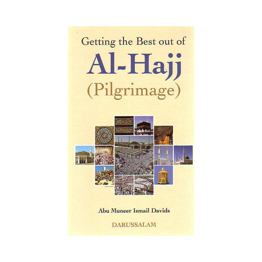 Getting the Best out of Al-Hajj (The Pilgrimage)