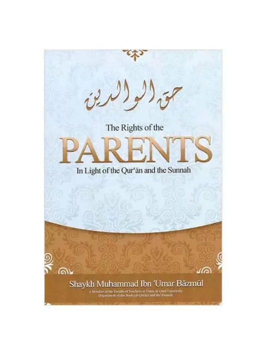The Rights of the Parents in Light of the Quran and the Sunnah