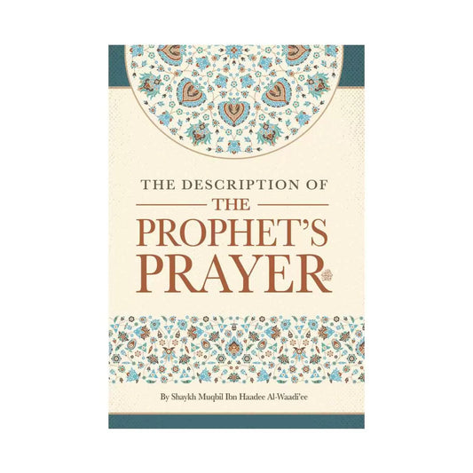 The Description Of The Prophet’s Prayer
