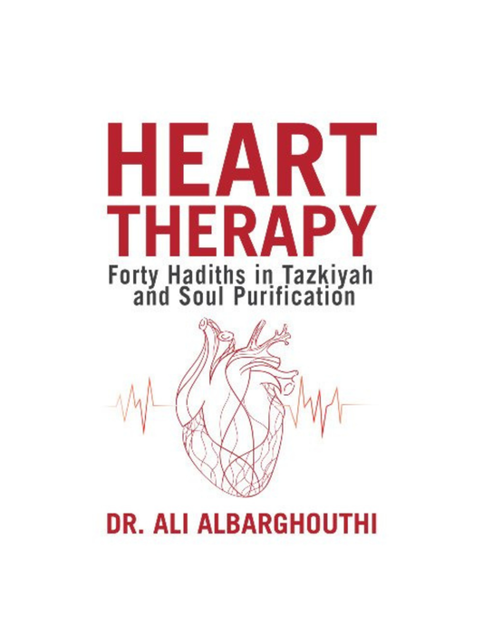 Heart Therapy Forty Hadiths In Tazkiya and Soul Purification
