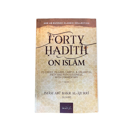 FORTY HADITH ON ISLAM BY IMAM ABU BAKR AL-AJURRI