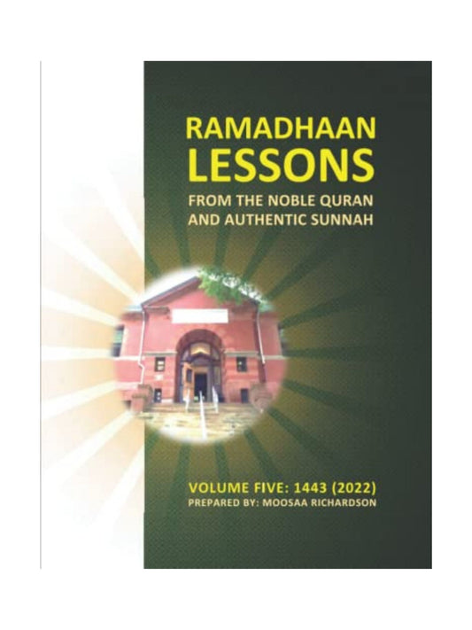 Ramadhaan Lessons from the Noble Quran and Authentic Sunnah, Volume 5: Daily Classes for the Month of Ramadan 1443 (2022)