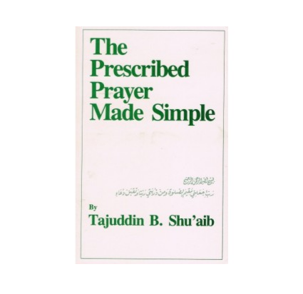 The Prescribed Prayer Made Simple (English and Arabic Edition)