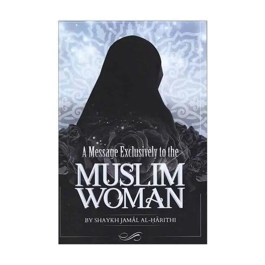 A Message Exclusively to the Muslim Woman