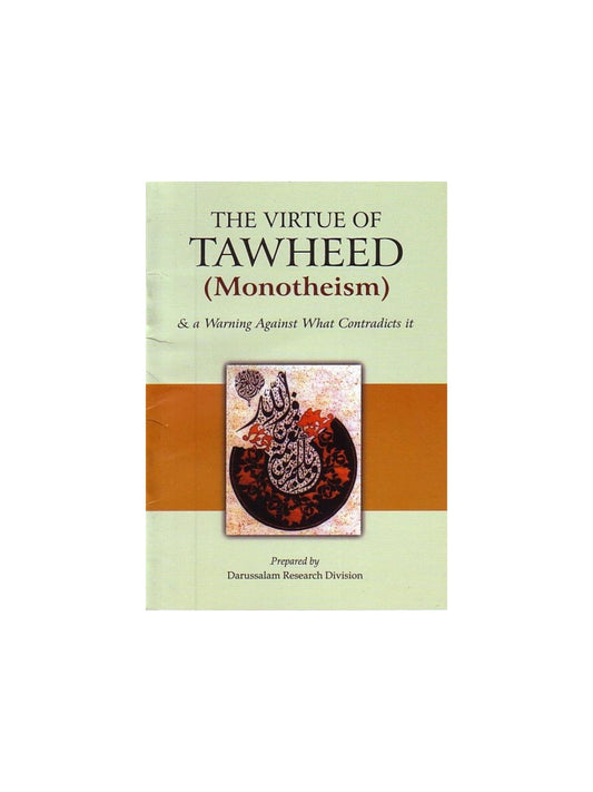 The Virtues of Tawheed (Monotheism) & a Warning Against What Contradicts It